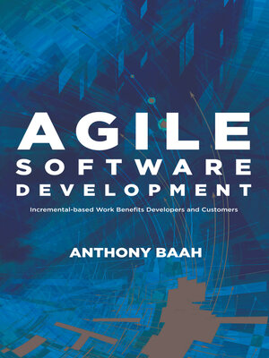 cover image of Agile Software Development: Incremental-Based Work Benefits Developers and Customers